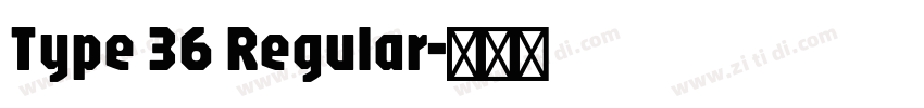 Type 36 Regular字体转换 Type 36 Regular字体转换